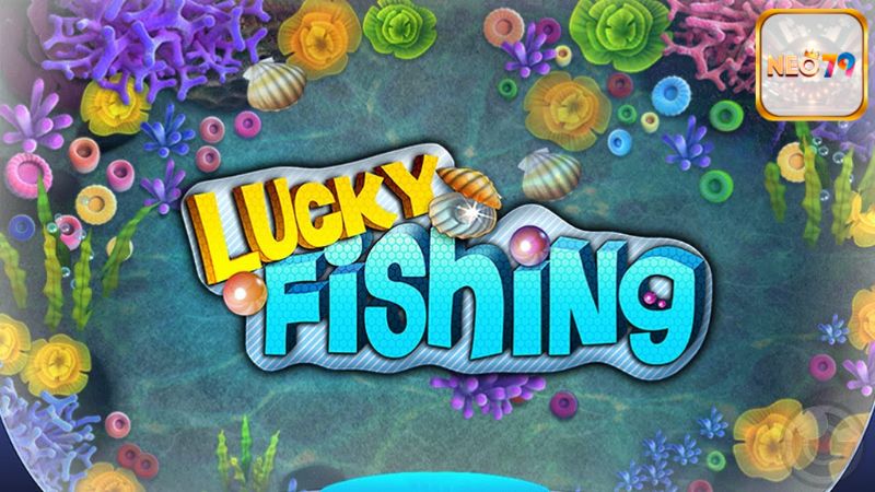 Tải Lucky Fishing NEO79 Để Rinh Lộc May Mắn Mọi Lúc Mọi Nơi!