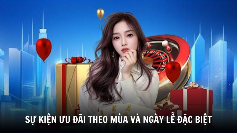 Sự kiện ưu đãi theo mùa và ngày lễ đặc biệt