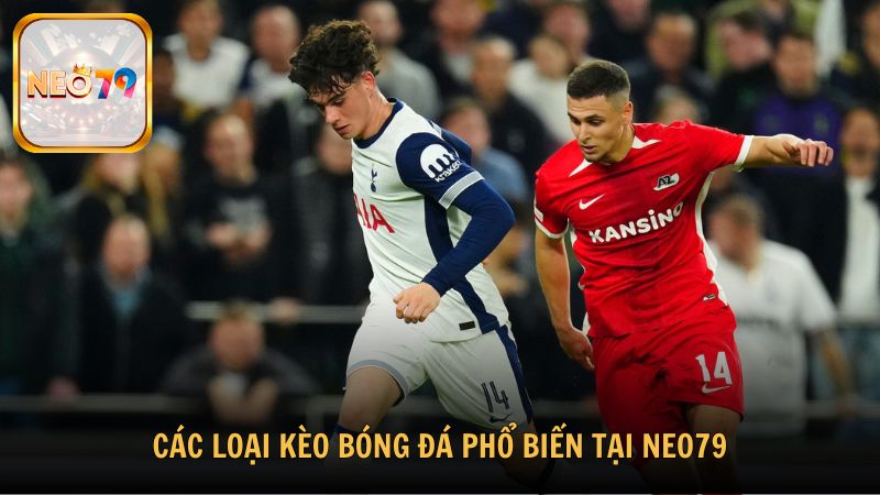 Các loại kèo bóng đá phổ biến tại Neo79
