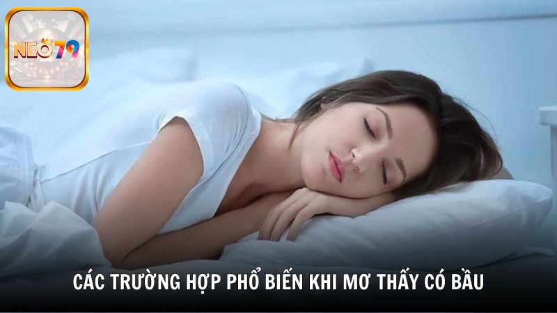 Các trường hợp phổ biến khi mơ thấy có bầu
